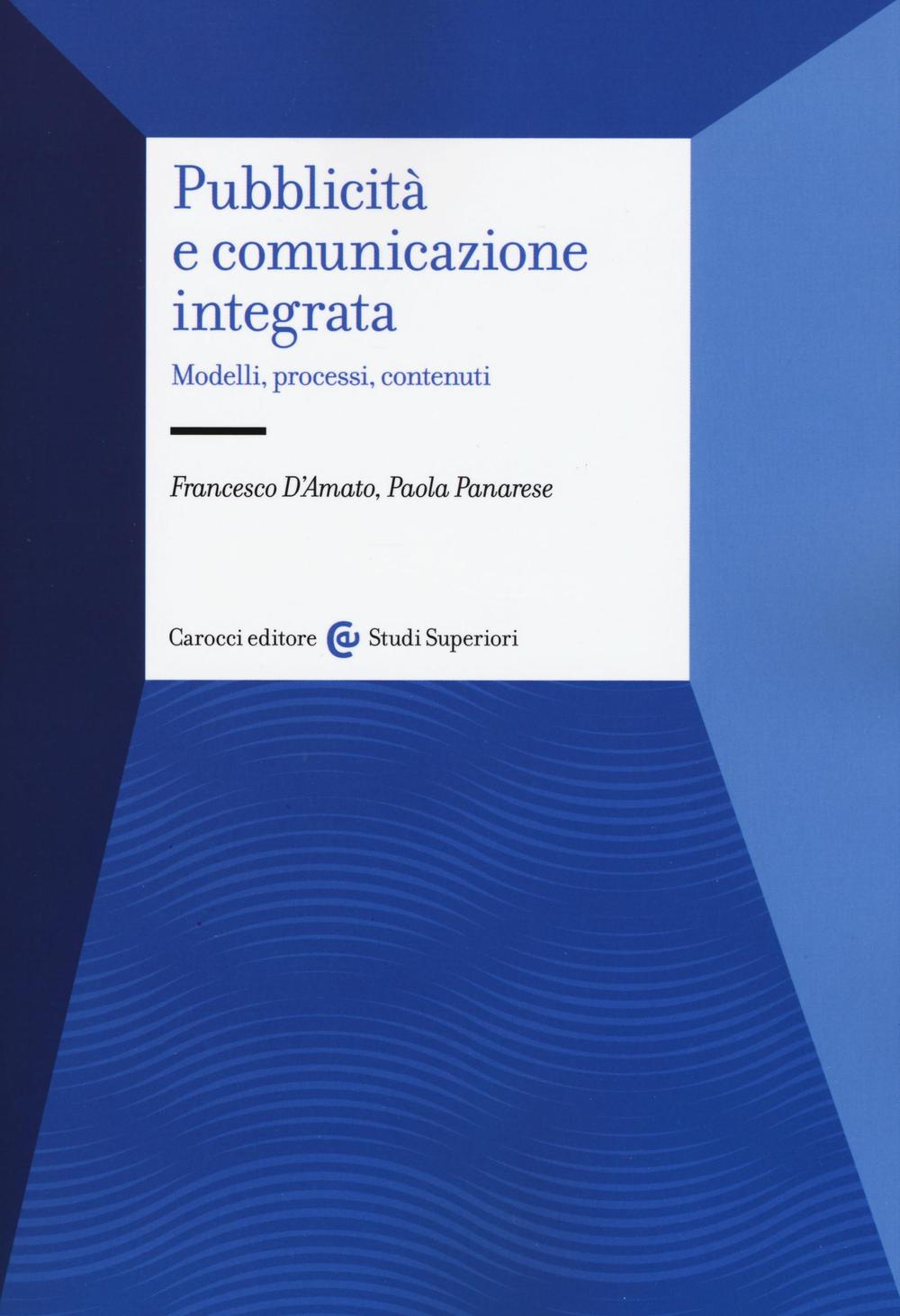 Pubblicità e comunicazione integrata. Modelli, processi e contenuti
