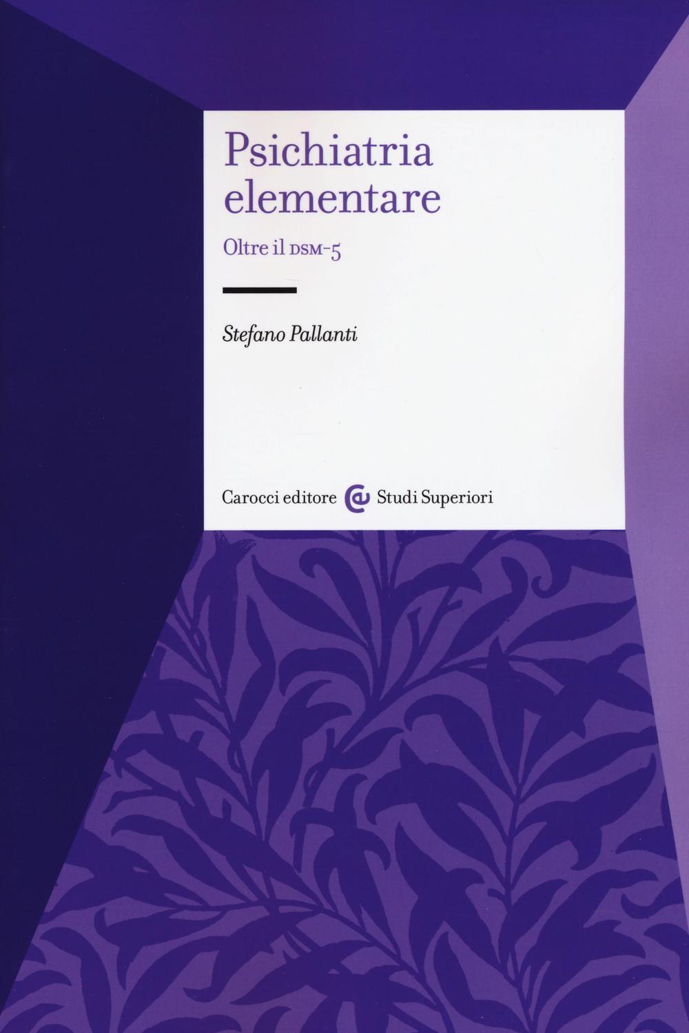 Psichiatria elementare. Oltre il DSM-5
