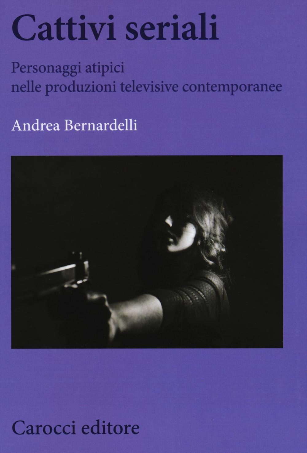 Cattivi seriali. Personaggi atipici nelle produzioni televisive contemporanee