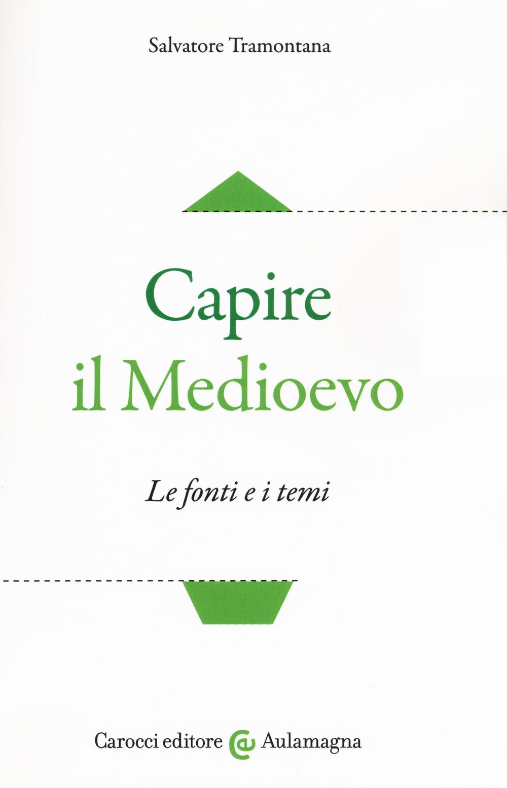 Capire il Medioevo. Le fonti e i temi