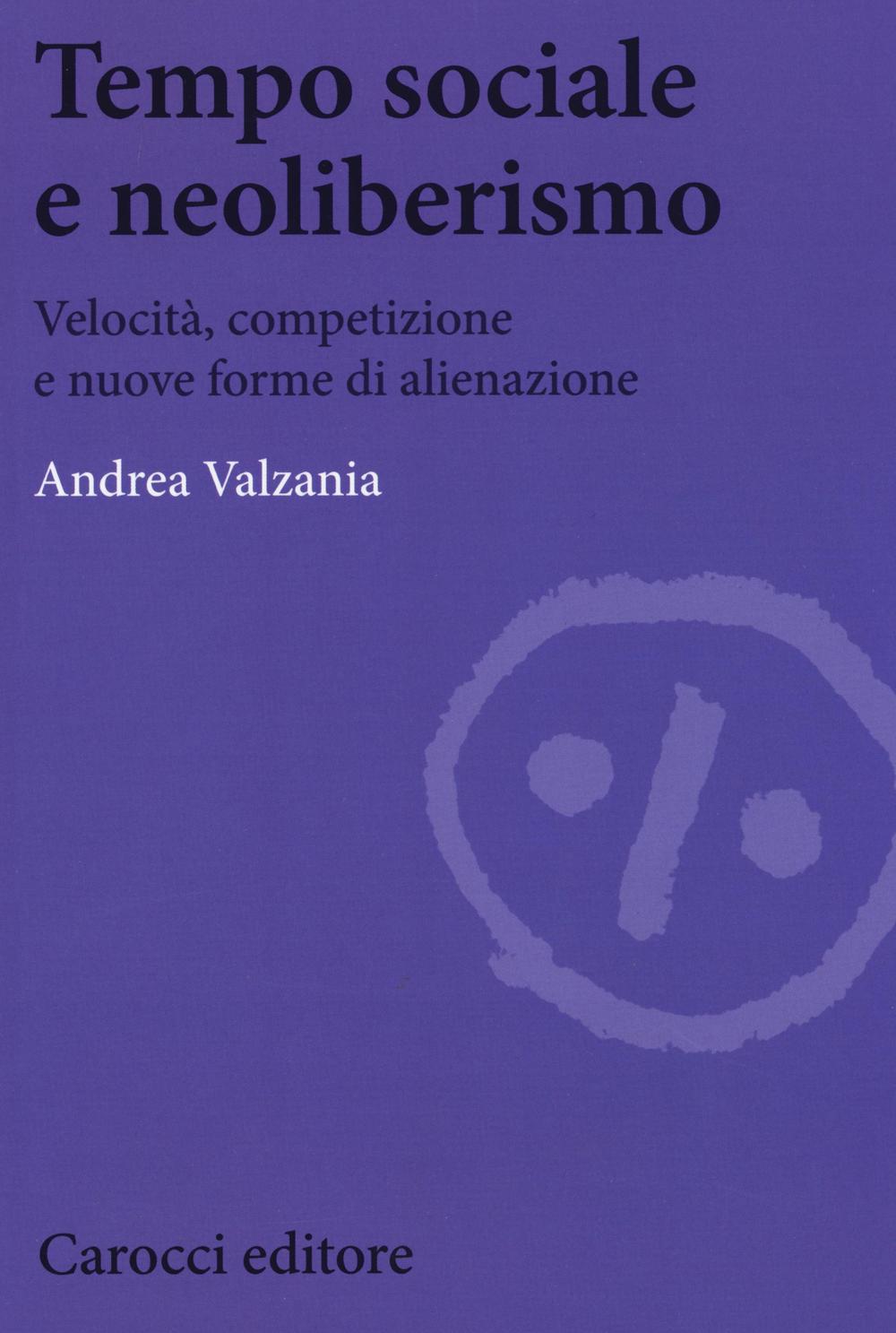 Tempo sociale e neoliberismo. Velocità, competizione e nuove forme di alienazione