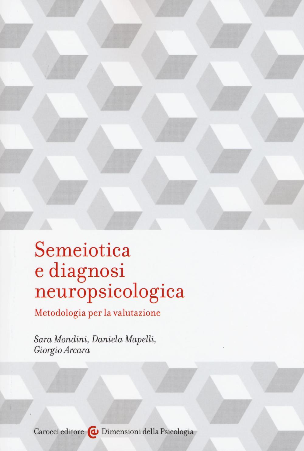 Semeiotica e diagnosi neuropsicologica. Metodologia per la valutazione