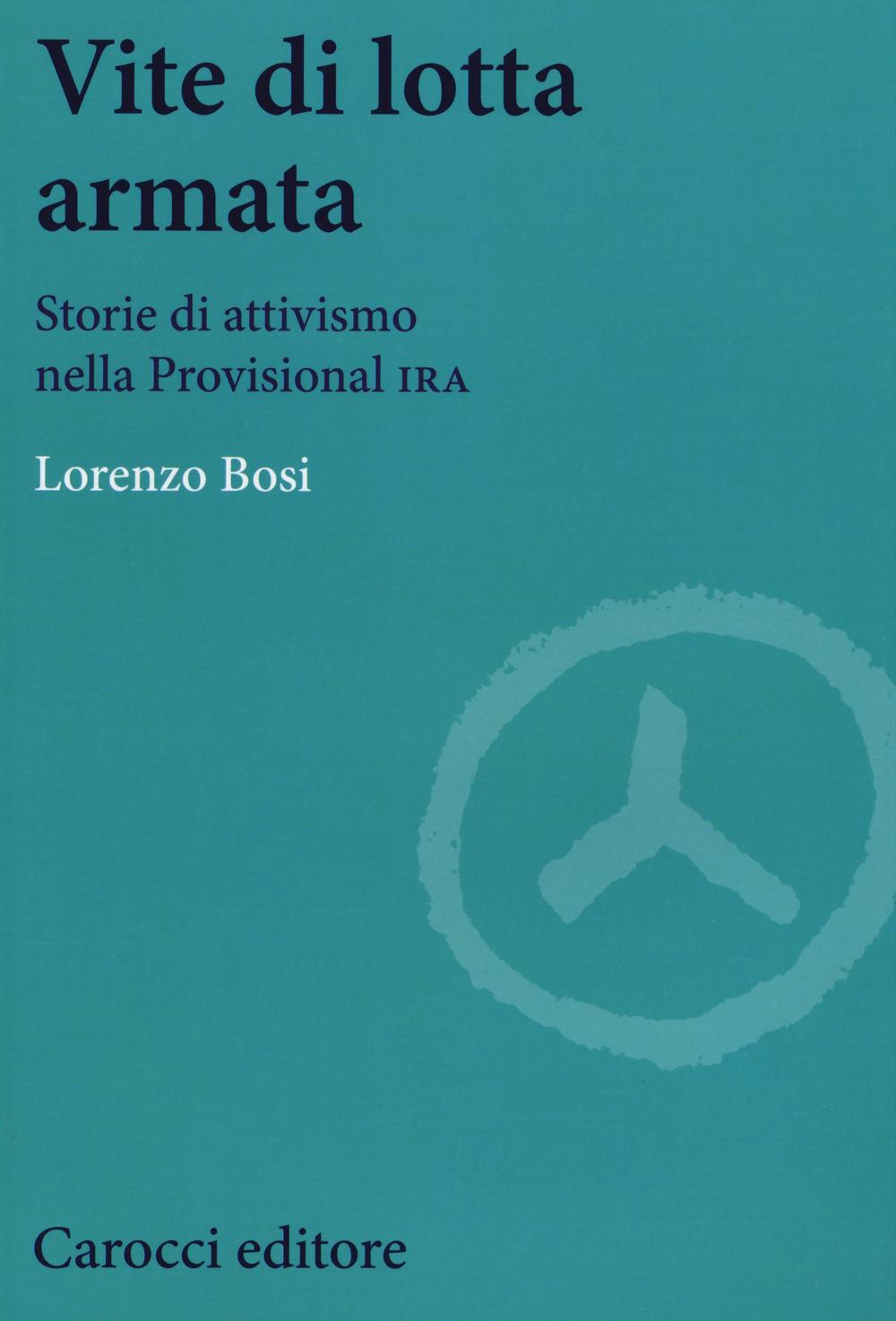 Vite di lotta armata. Storie di attivismo nella Provisional IRA