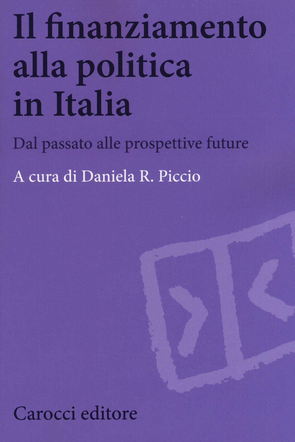 Il finanziamento alla politica in Italia. Dal passato alle prospettive future