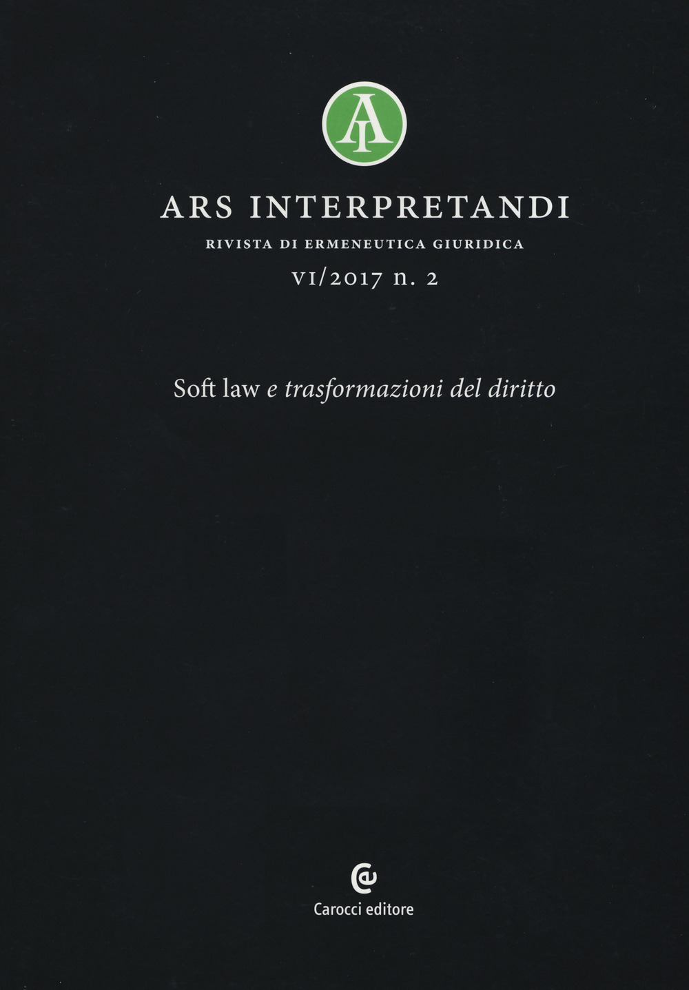 Ars interpretandi. Vol. 2: Soft law e trasformazioni del diritto