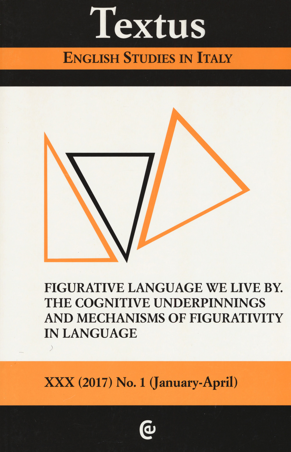 Textus. English studies in Italy. Vol. 1: Figurative language we live by. The cognitive underpinnings and mechanisms of figurative in language