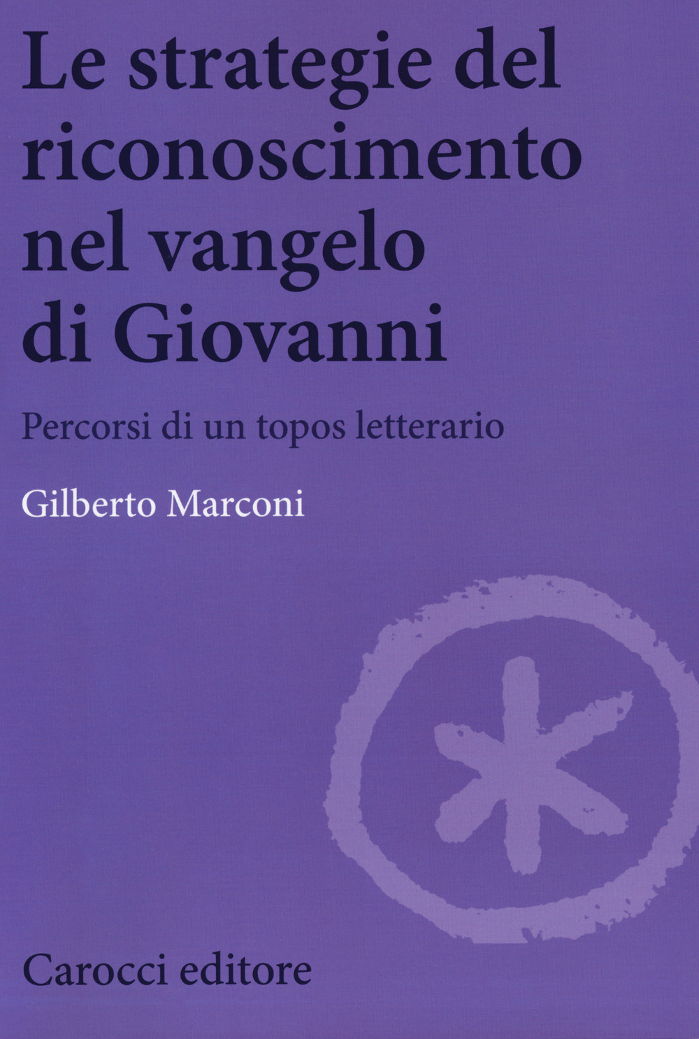 Le strategie del riconoscimento nel Vangelo di Giovanni. Percorsi di un topos letterario