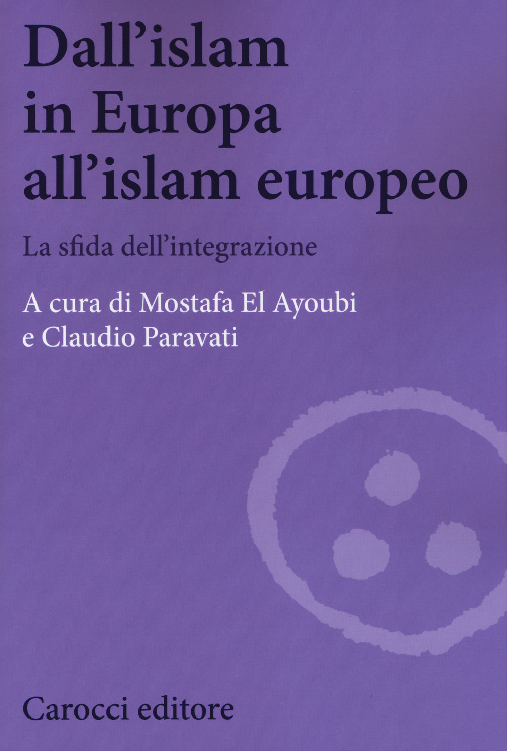Dall'Islam in Europa all'Islam europeo. La sfida dell'integrazione