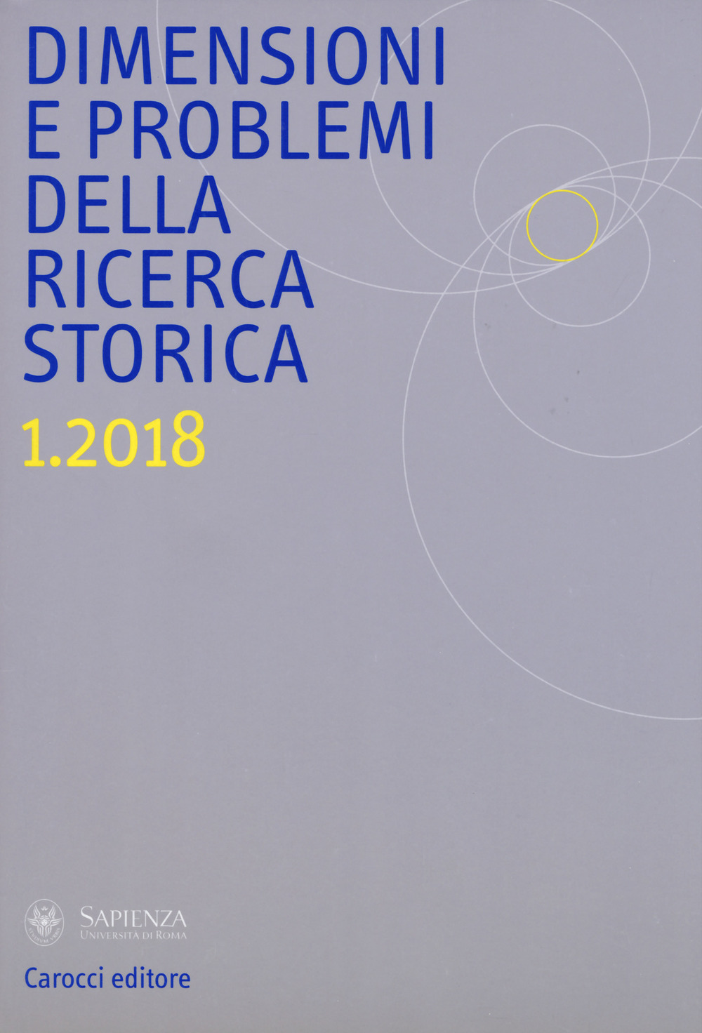 Dimensioni e problemi della ricerca storica. Rivista del Dipartimento di storia moderna e contemporanea dell'Università degli studi di Roma «La Sapienza». Vol. 1