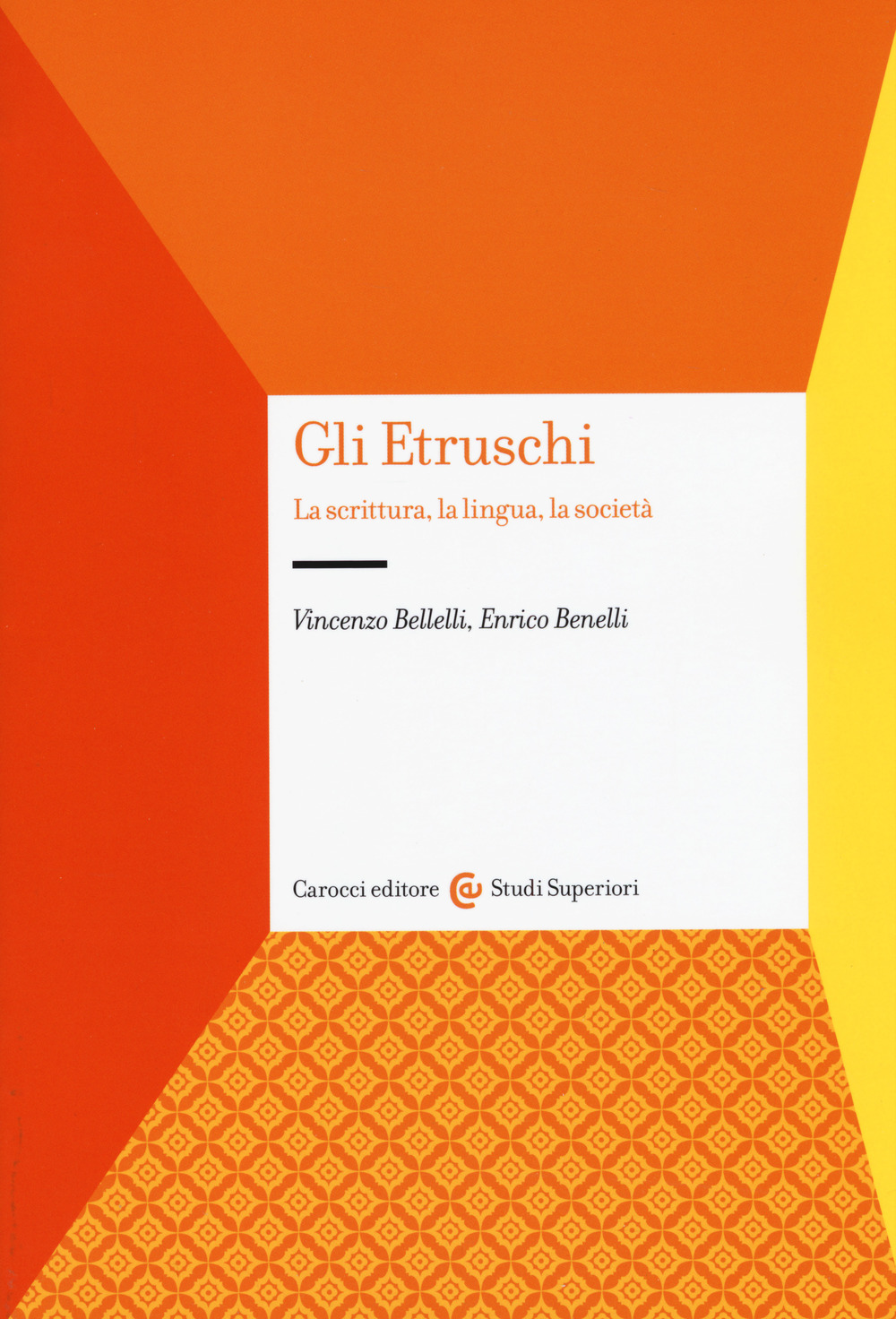 Gli etruschi. La scrittura, la lingua, la società