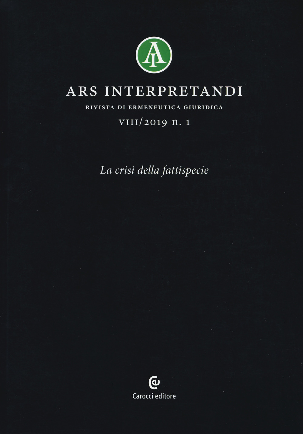 Ars interpretandi. Vol. 1: La crisi della fattispecie