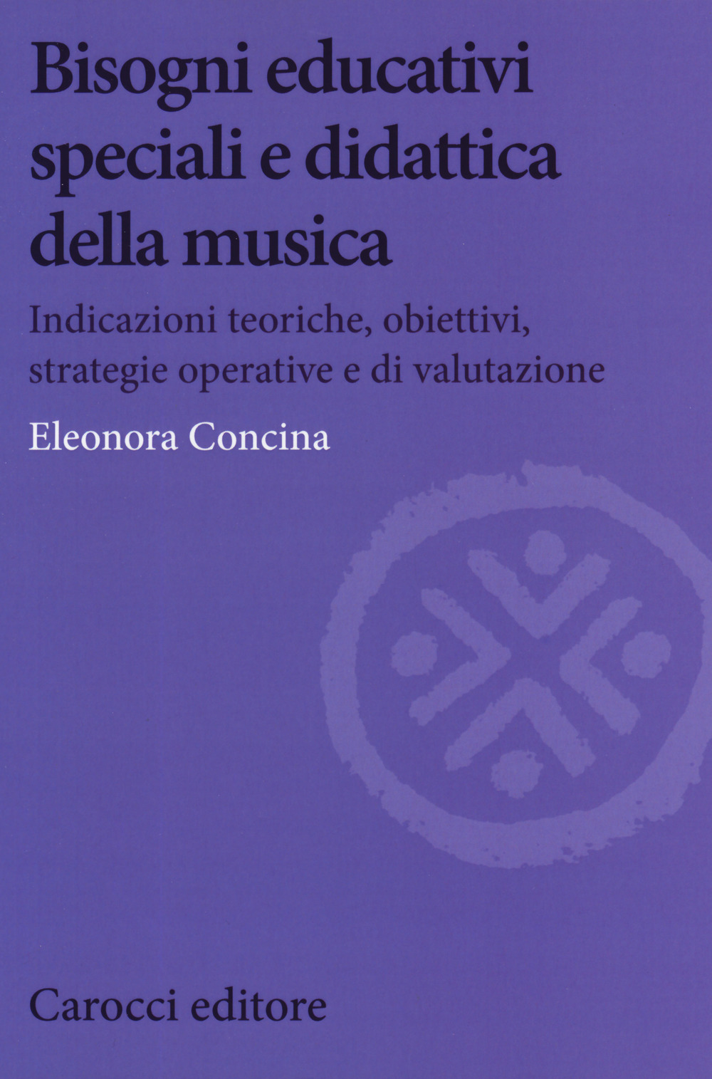 Bisogni educativi speciali e didattica della musica. Indicazioni teoriche, obiettivi, strategie operative e di valutazione