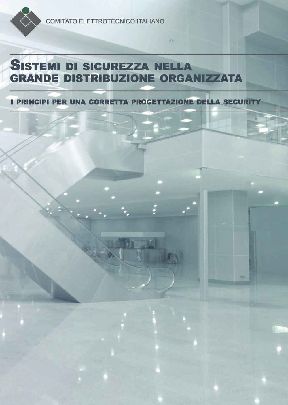 Sistemi di sicurezza nella grande distribuzione organizzata. I principi per una corretta progettazione della security