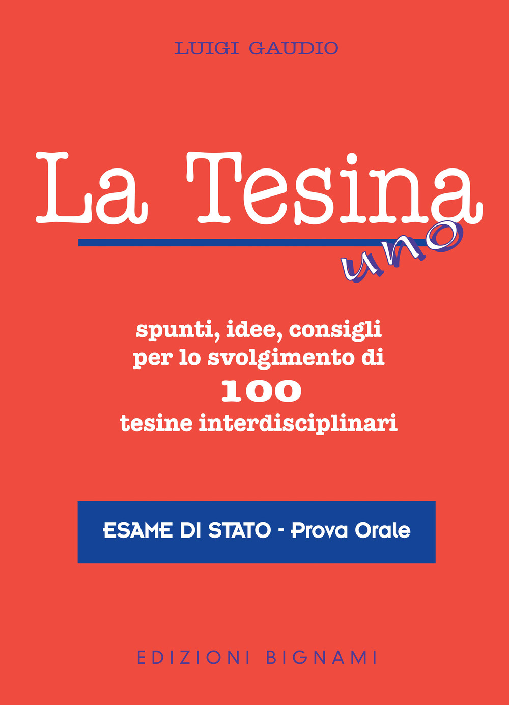 La tesina. Spunti, idee, consigli per lo svolgimento di 100 tesine interdisciplinari. Esame di stato. Prova orale