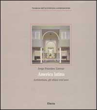America latina. Architettura, gli ultimi vent'anni