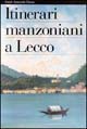Itinerari manzoniani a Lecco