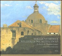 Viaggio d'artista nell'Italia del Settecento. Il diario di Thomas Jones