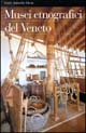 Musei etnografici del Veneto