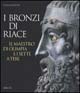 I bronzi di Riace. Il maestro di Olimpia e i sette a Tebe