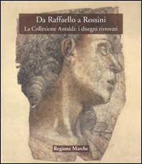 Da Rossini a Raffaello. La Collezione Antaldi: i disegni ritrovati