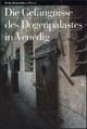 Die Gefängnisse des Dogenpalastes in Venedig