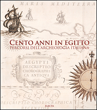 Cento anni in Egitto. Percorsi dell'archeologia italiana