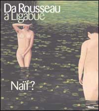 Da Rousseau a Ligabue. Naïf?