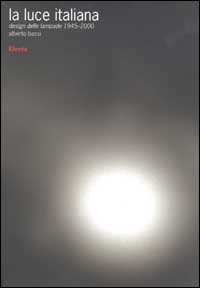 La luce italiana. Design delle lampade 1945-2000