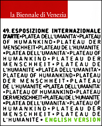 La Biennale di Venezia. 49ª Esposizione internazionale d'arte. Plateau of humankind. English version