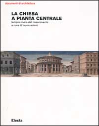 La chiesa a pianta centrale. Tempio civico del Rinascimento