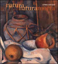 La natura della natura morta. Da Manet ai nostri giorni