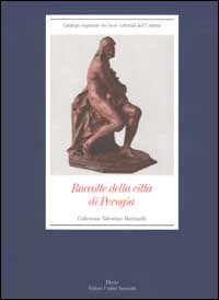 Raccolte della città di Perugia. Collezione Valentino Martinelli