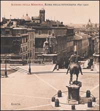 Scenari della memoria. Roma nella fotografia 1850-1900