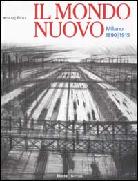 Il Mondo nuovo. Milano 1890-1915