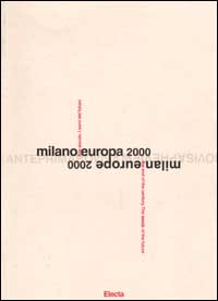 Milano Europa 2000. Fine secolo, i semi del futuro. Ediz. italiana e inglese