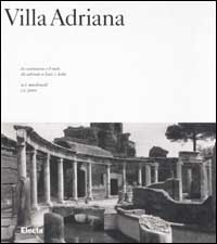 Villa Adriana. La costruzione e il mito da Adriano a Luis I. Kahn