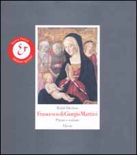 Francesco di Giorgio Martini. Pittore e scultore