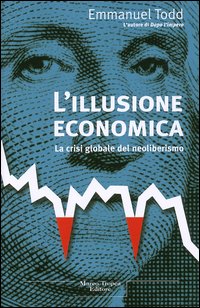 L'illusione economica. La crisi globale del neoliberismo