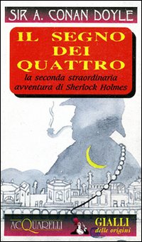 Il segno dei quattro. La seconda straordinaria avventura di Sherlock Holmes