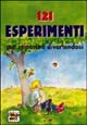 Centoventuno esperimenti per imparare divertendosi