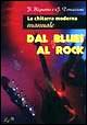 La chitarra moderna. Manuale. Dal blues al rock