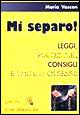 Mi separo! Leggi, procedure, consigli e tanto buonsenso