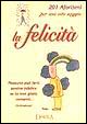 Duecentouno aforismi per una vita saggia. La felicità. Nessuno può farti sentire infelice, se tu non glielo consenti