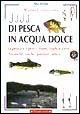Manuale illustrato di pesca in acqua dolce