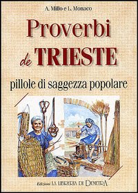 Proverbi de Trieste. Pillole di saggezza popolare