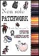 Non solo patchwork. Tanti lavori con le stoffe americane