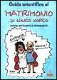 Guida scientifica al matrimonio di lungo corso. Come arrivarci e rimanerci