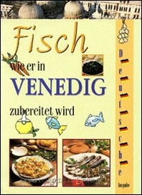 Il pesce come si cucina a Venezia. Ediz. inglese