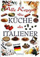 Tutte le ricette. Italia in cucina. Ediz. tedesca