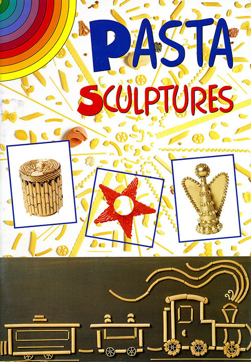 Sculture di pasta. Ediz. inglese